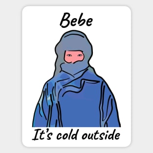 Bebe Its Cold Outside Sticker